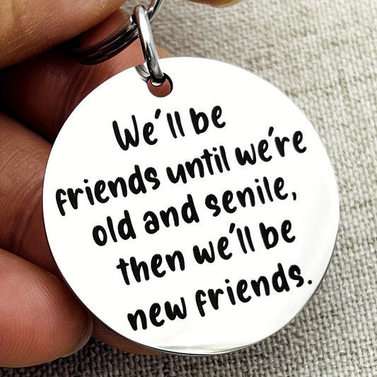 Long Distance Friendship Birthday Christmas Graduation Gifts for Women Best Friend Sisters We'll Be Friend Until We're Old And Senile Keychain