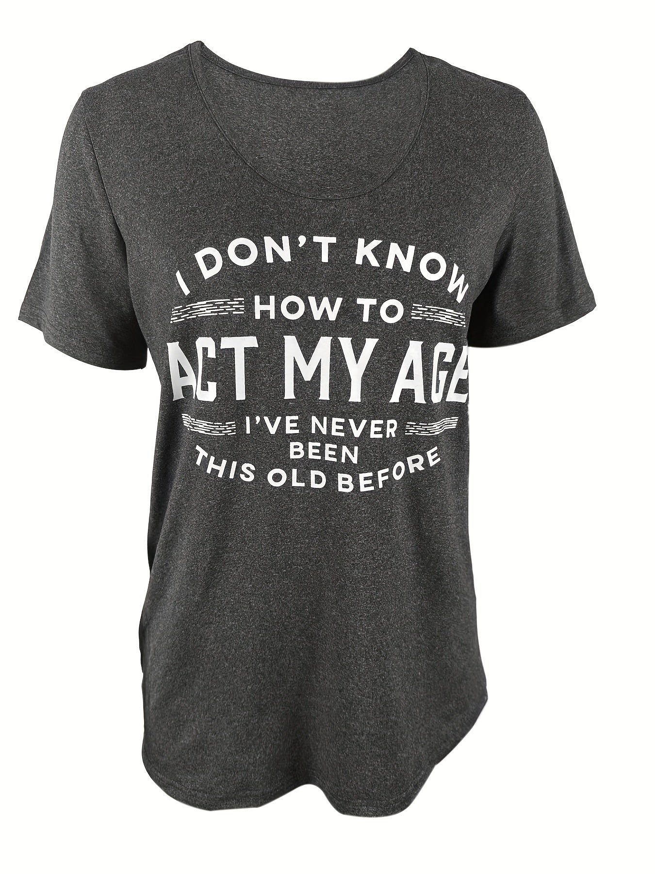 95% Polyester All-Season Comfort Fit Crew Neck Short Sleeve T-Shirt - Women's Casual Tee with "I Don't Know How to Act My Age" Quote - 5% Spandex Knit Fabric